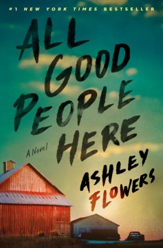 All good people here : a novel / Ashley Flowers with Alex Kiester.