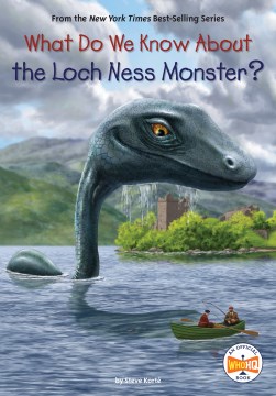 What do we know about the Loch Ness monster? / by Steve Korté   illustrated by Andrew Thomson