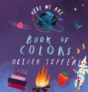 Here we are : book of colors / Oliver Jeffers.
