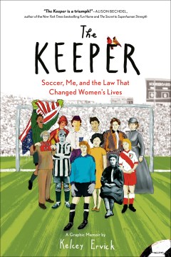The keeper : soccer, me, and the law that changed women