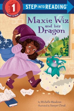 Maxie Wiz and her dragon / by Michelle Meadows   illustrated by Sawyer Cloud