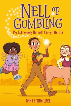 Nell of Gumbling. 1, My extremely normal fairy-tale life / Emma Steinkellner