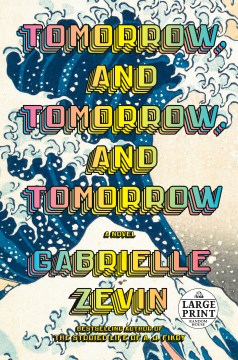 Tomorrow, and tomorrow, and tomorrow / Gabrielle Zevin.