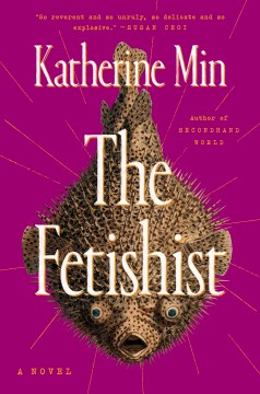 The fetishist : a novel / Katherine Min