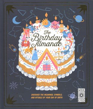 The birthday almanac / written by Claire Saunders   illustrated by Alison Czinkota.