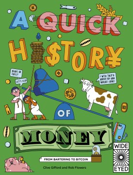 A quick history of money : from bartering to bitcoin / Clive Gifford and Rob Flowers