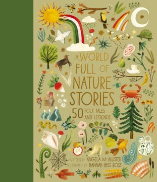 World full of nature stories : 50 folktales and legends / Angela McAllister.