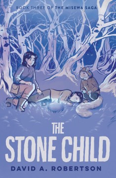 The stone child / David A. Robertson.
