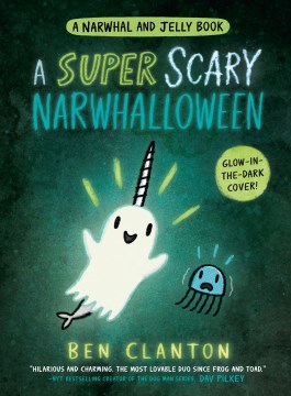 Narwhal and Jelly. 8, A super scary Narwhalloween  / Ben Clanton
