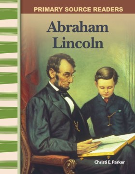 Abraham Lincoln / Christi E. Parker.