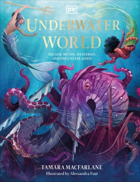 Underwater world / Tamara Macfarlane   illustrated by Alessandra Fusi