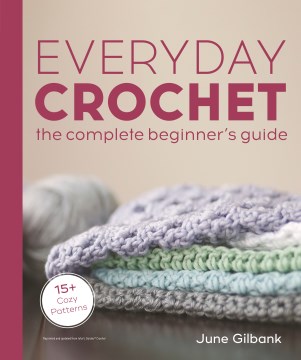 Everyday crochet : the complete beginner