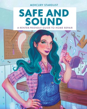 Safe and sound : a renter-friendly guide to home repair / Mercury Stardust