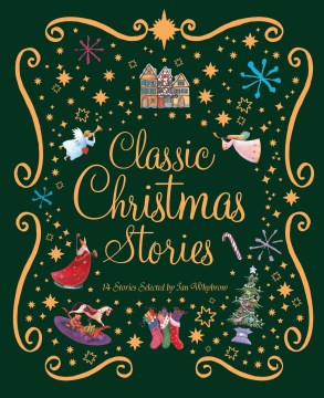 Classic Christmas stories : 14 stories / selected by Ian Whybrow