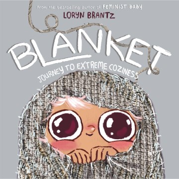 Blanket : journey to extreme coziness / by Loryn Brantz.