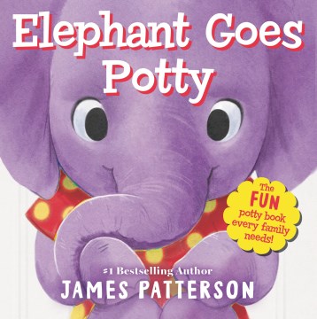 Elephant goes potty / James Patterson
