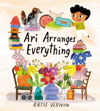 Ari arranges everything / by Katie Vernon