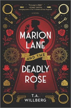 Marion Lane and the deadly rose / T.A. Willberg.