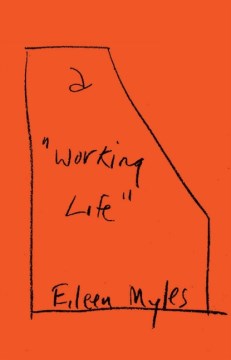 A  working life  / Eileen Myles