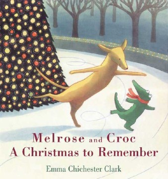 Melrose and Croc : a Christmas to remember / Emma Chichester Clark.