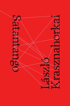 Satantango / László Krasznahorkai ; translated from the Hungarian by George Szirtes.