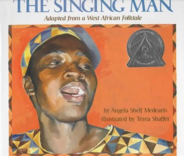 The Singing Man: Adapted from a West African Folktale