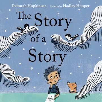 The story of a story / Deborah Hopkinson ; pictures by Hadley Hooper.
