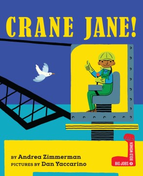 Crane Jane! / by Andrea Zimmerman   pictures by Dan Yaccarino