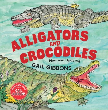 Alligators and crocodiles / by Gail Gibbons