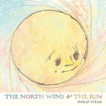 The North Wind & the Sun / a fable retold by Philip Stead