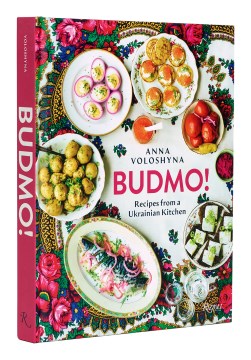 Budmo! : recipes from a Ukrainian kitchen / Anna Voloshyna