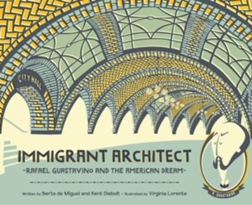 Immigrant architect : Rafael Guastavino and the American dream / written by Berta de Miguel, Kent Diebolt, and Virginia Lorente ; illustrated by Virginia Lorente.