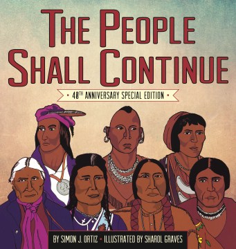 The people shall continue / by Simon J. Ortiz   illustrated by Sharol Graves