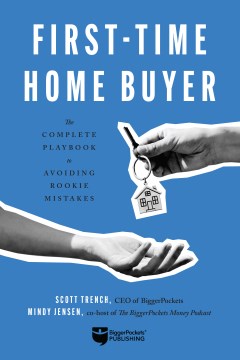 First-time home buyer : the complete guide to avoiding rookie mistakes / Scott Trench and Mindy Jensen.