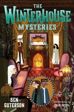The Winterhouse mysteries / Ben Guterson ; illustrated by Chloe Bristol.