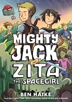 Mighty Jack and Zita the spacegirl / Ben Hatke ; color by Alex Campbell and Hilary Sycamore.