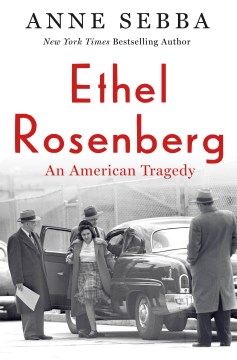 Ethel Rosenberg : an American tragedy / Anne Sebba.
