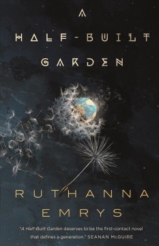 A half-built garden / Ruthanna Emrys   [edited by Carl Engle-Laird].