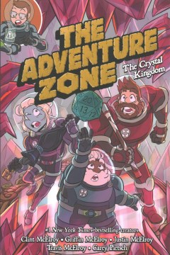 The adventure zone. 4, The crystal kingdom / based on the podcast by Griffin McElroy, Clint McElroy, Travis McElroy, Justin McElroy ; adaptation by Clint McElroy, Carey Pietsch ; art by Carey Pietsch.