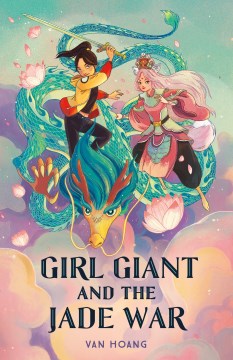 Girl giant and the jade war / Van Hoang ; illustrated by Nguyen Quang and Kimi Lien.