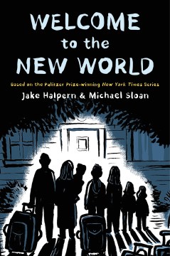 Welcome to the new world : a graphic novel / by Jake Halpern and Michael Sloan.