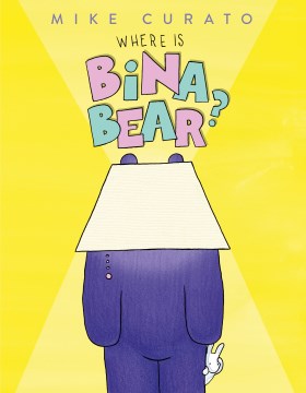 Where is Bina Bear? / Mike Curato.