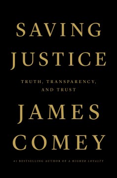 Saving justice : truth, transparency, and trust / James Comey.
