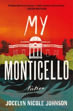 My Monticello : fiction / Jocelyn Nicole Johnson.