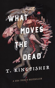 What moves the dead / T. Kingfisher.
