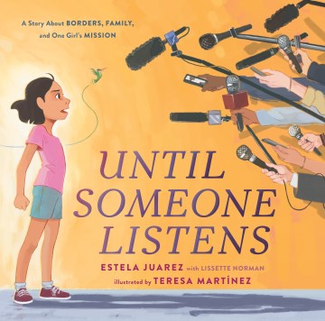 Until someone listens : a story about borders, family, and one girl