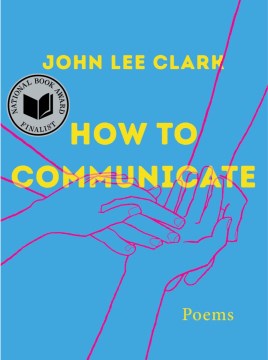 How to communicate : poems / John Lee Clark