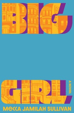 Big girl : a novel / Mecca Jamilah Sullivan.