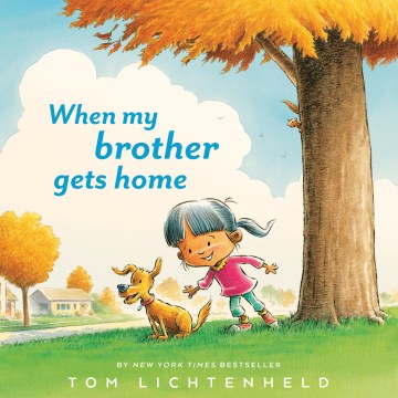 When my brother gets home / Tom Lichtenheld.