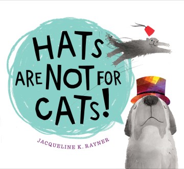 Hats are not for cats! / Jacqueline K. Rayner.
